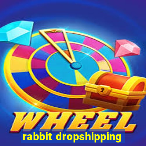 rabbit dropshipping